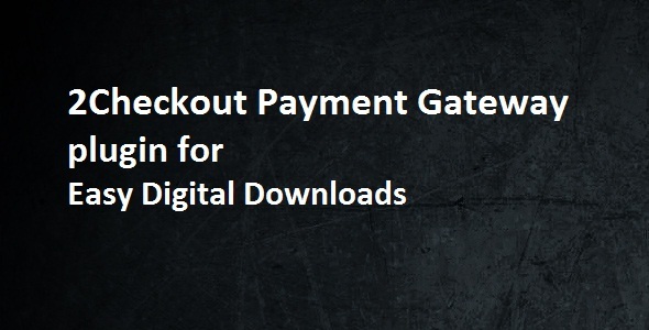 2Checkout Payment Gateway – Easy Digital Downloads Preview Wordpress Plugin - Rating, Reviews, Demo & Download