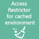 Access Restrictor For Cached Environment