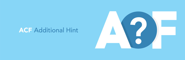 ACF Additional Hint Preview Wordpress Plugin - Rating, Reviews, Demo & Download
