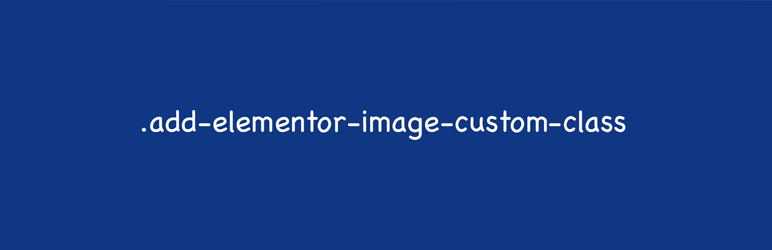 Add Class To Elementor Image Preview Wordpress Plugin - Rating, Reviews, Demo & Download