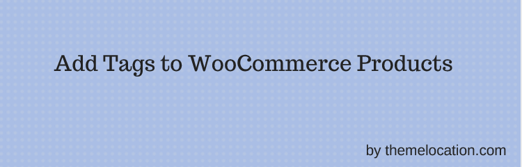 Add Custom Tags To WooCommerce Products Preview Wordpress Plugin - Rating, Reviews, Demo & Download