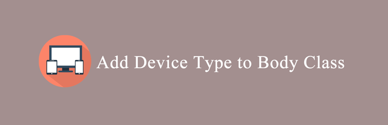 Add Device Type To Body Class Preview Wordpress Plugin - Rating, Reviews, Demo & Download