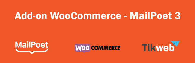 Add-on WooCommerce – MailPoet 3 Preview Wordpress Plugin - Rating, Reviews, Demo & Download