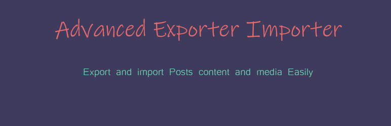 Advanced Exporter Importer Preview Wordpress Plugin - Rating, Reviews, Demo & Download