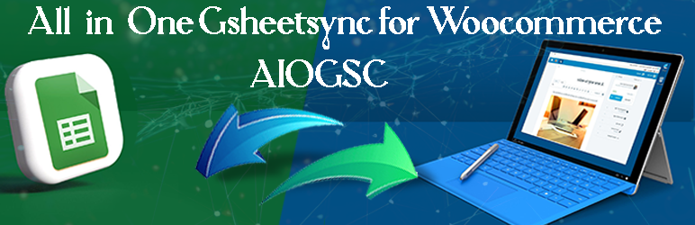 All-in-One GSheetSync For WooCommerce Preview Wordpress Plugin - Rating, Reviews, Demo & Download