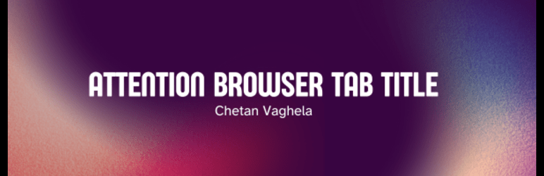 Attention Browser Tab Title Preview Wordpress Plugin - Rating, Reviews, Demo & Download