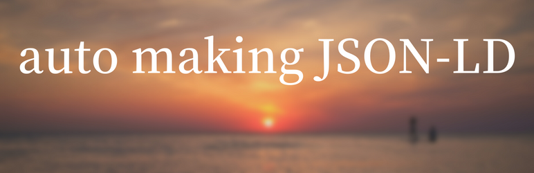 Auto Making JSON-LD Preview Wordpress Plugin - Rating, Reviews, Demo & Download