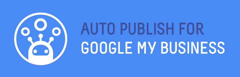 Auto Publish For Google My Business Preview Wordpress Plugin - Rating, Reviews, Demo & Download