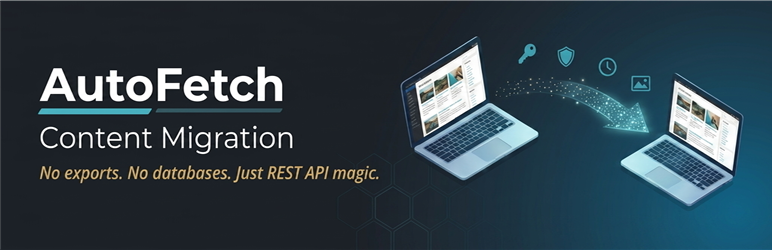 AutoFetch Content Migration Preview Wordpress Plugin - Rating, Reviews, Demo & Download