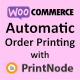 Automatic Order Printing For WooCommerce – ( PrintNode )