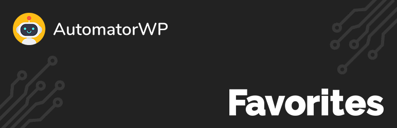 AutomatorWP – Favorites Integration Preview Wordpress Plugin - Rating, Reviews, Demo & Download