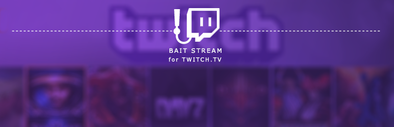 Bait Stream For Twitch TV Preview Wordpress Plugin - Rating, Reviews, Demo & Download