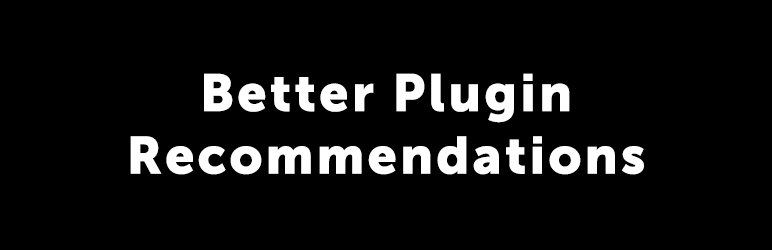 Better Plugin Recommendations Preview - Rating, Reviews, Demo & Download