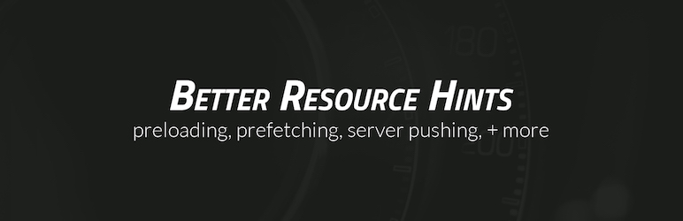 Better Resource Hints Preview Wordpress Plugin - Rating, Reviews, Demo & Download