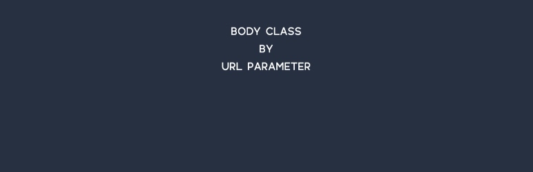 Body Class By URL Parameter Preview Wordpress Plugin - Rating, Reviews, Demo & Download