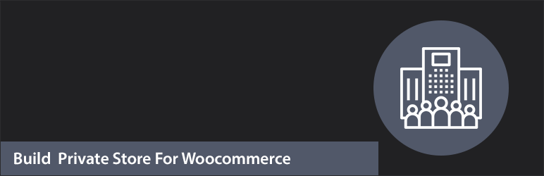 Build Private Store For Woocommerce Preview Wordpress Plugin - Rating, Reviews, Demo & Download