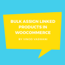 Bulk Assign Linked Products For WooCommerce