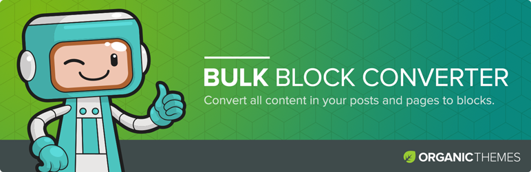 Bulk Block Converter Preview Wordpress Plugin - Rating, Reviews, Demo & Download