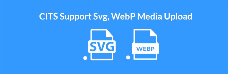 CITS Support Svg, Webp Media Upload Preview Wordpress Plugin - Rating, Reviews, Demo & Download