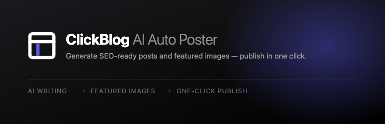 ClickBlog AI Auto Poster Preview Wordpress Plugin - Rating, Reviews, Demo & Download