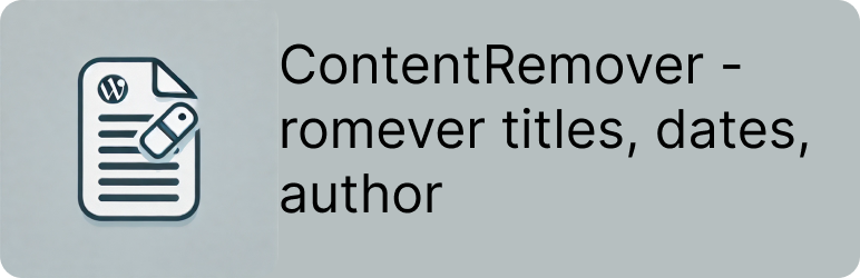 ContentRemover – Romever Titles, Dates, Author Preview Wordpress Plugin - Rating, Reviews, Demo & Download