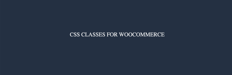 CSS Classes For WooCommerce – Add CSS Classes To The Body Depending On The Customer And The Cart Preview Wordpress Plugin - Rating, Reviews, Demo & Download
