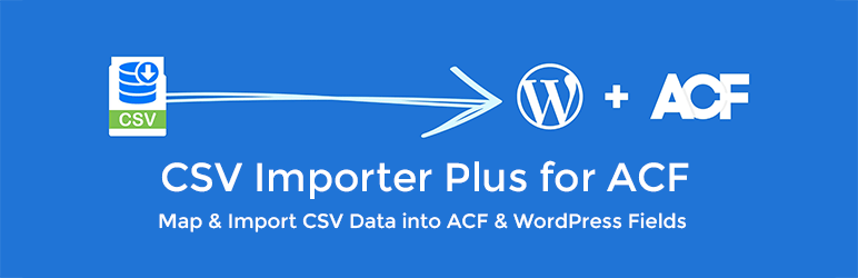 CSV Importer Plus For ACF Preview Wordpress Plugin - Rating, Reviews, Demo & Download