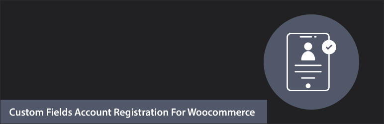 Custom Fields Account Registration For Woocommerce Preview Wordpress Plugin - Rating, Reviews, Demo & Download