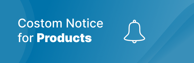 Custom Notice For Products Preview Wordpress Plugin - Rating, Reviews, Demo & Download