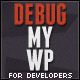 Debug My WP – For Developers