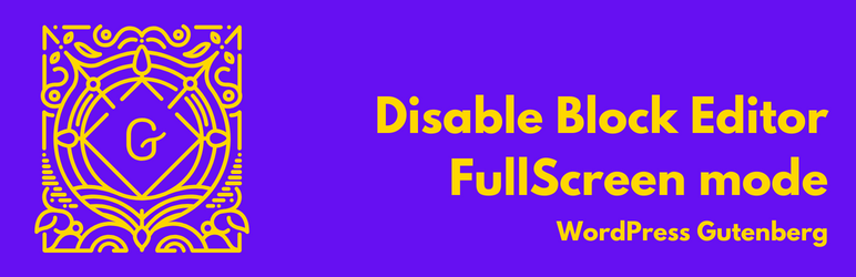 Disable Block Editor FullScreen Mode Preview Wordpress Plugin - Rating, Reviews, Demo & Download