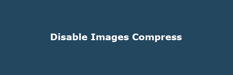 Disable Images Compress Preview Wordpress Plugin - Rating, Reviews, Demo & Download