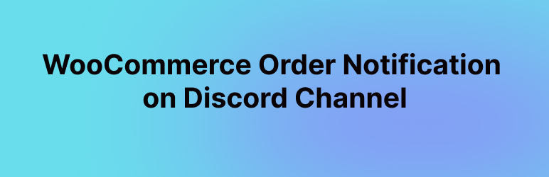 Discord Notifications For WooCommerce Preview Wordpress Plugin - Rating, Reviews, Demo & Download