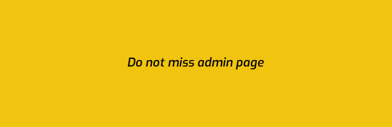 Do Not Miss Admin Page Preview Wordpress Plugin - Rating, Reviews, Demo & Download
