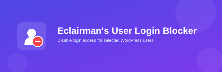 Eclairman's User Login Blocker Preview Wordpress Plugin - Rating, Reviews, Demo & Download