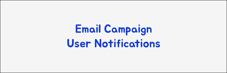 Email Campaign User Notifications Preview Wordpress Plugin - Rating, Reviews, Demo & Download