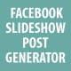 Facebook Slideshow Post Generator