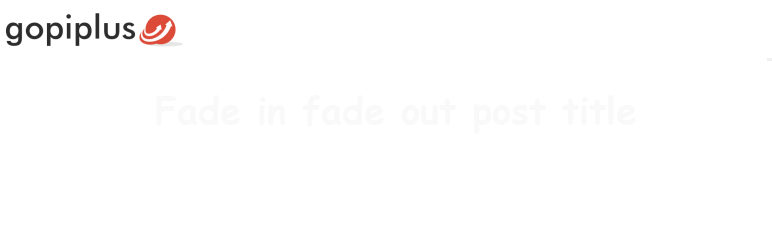 Fade In Fade Out Post Title Preview Wordpress Plugin - Rating, Reviews, Demo & Download
