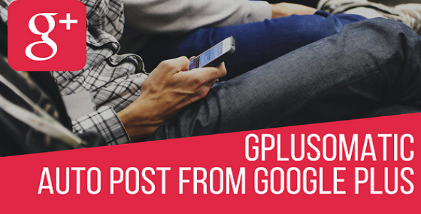 Gplusomatic – Google Plus Automatic Post Generator Plugin For WordPress Preview - Rating, Reviews, Demo & Download