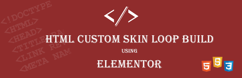Html Custom Skin Loop Build Using Elementor Preview Wordpress Plugin - Rating, Reviews, Demo & Download