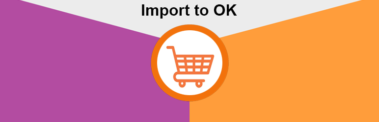 Import Products To OK Wordpress Plugin - Rating, Reviews, Demo & Download