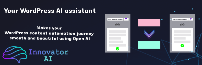 Innovator AI – Your Virtual AI Assistant To Make Your WordPress Content Automation Journey Smooth And Beautiful Using Open AI - Rating, Reviews, Demo & Download