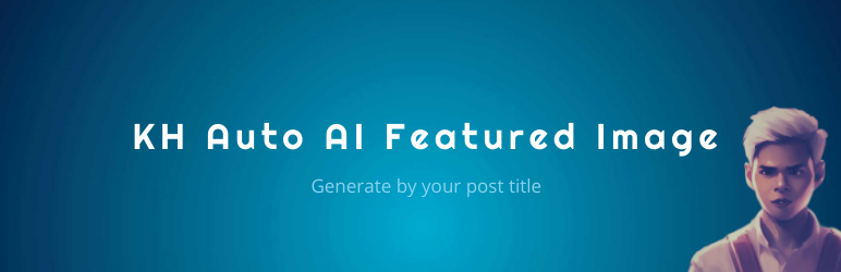 KH Featured AI Image Generator Preview Wordpress Plugin - Rating, Reviews, Demo & Download