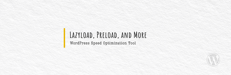 Lazyload, Preload, And More! Preview Wordpress Plugin - Rating, Reviews, Demo & Download