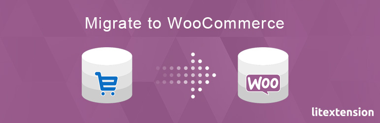 LitExtension: Migrate To WooCommerce Preview Wordpress Plugin - Rating, Reviews, Demo & Download