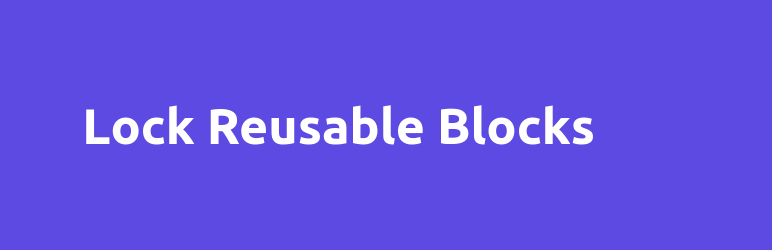 Lock Reusable Blocks Preview Wordpress Plugin - Rating, Reviews, Demo & Download