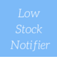 Low Stock Notifier