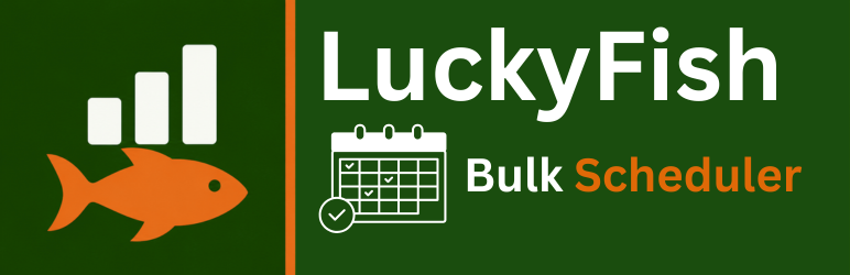 LuckyFish Bulk Scheduler Preview Wordpress Plugin - Rating, Reviews, Demo & Download
