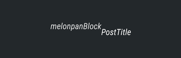 Melonpan Block – Post Title Preview Wordpress Plugin - Rating, Reviews, Demo & Download