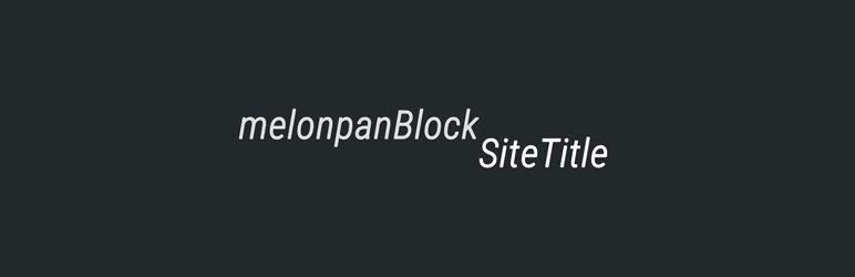 Melonpan Block – Site Title Preview Wordpress Plugin - Rating, Reviews, Demo & Download